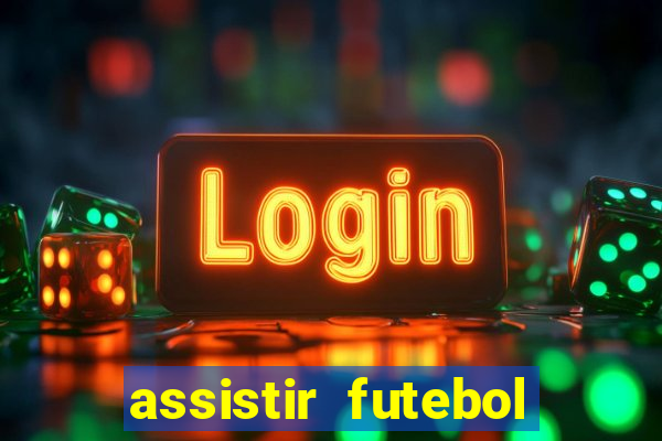 assistir futebol multi max